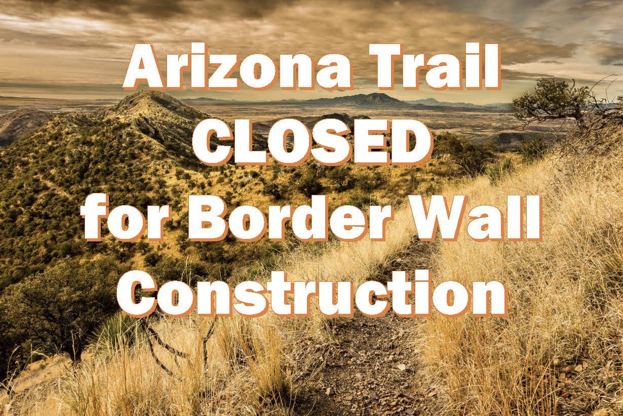 Arizona Trail Closed For Border Wall Construction Within Coronado National Memorial